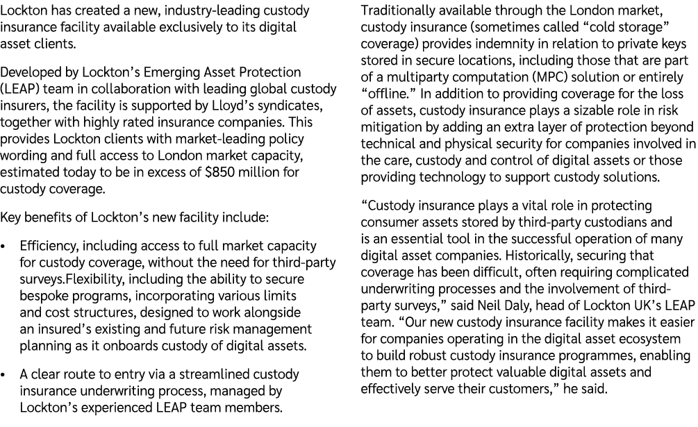 Lockton has created a new, industry leading custody insurance facility available exclusively to its digital asset cli...